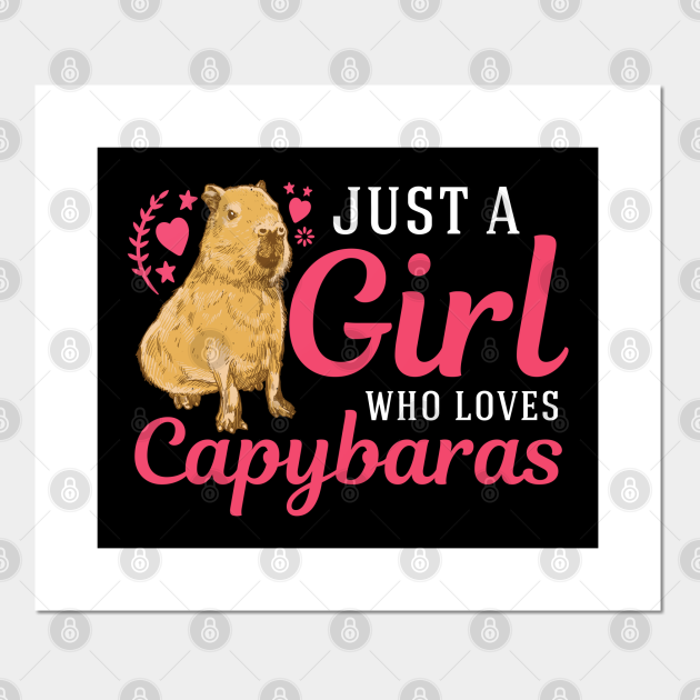 Just A Girl Who Loves Capybaras Capybara Capybara Posters And Art Prints Teepublic 6366